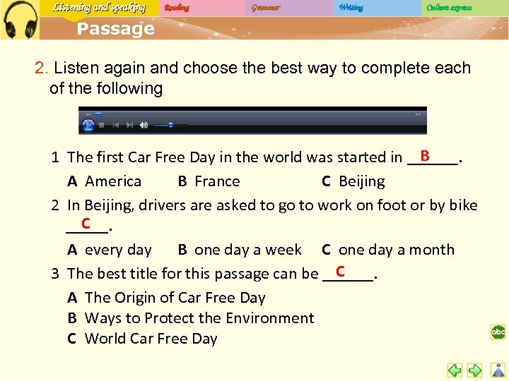 Listening and speaking Reading Grammar Writing Culture express Passage 2. Listen again and choose
