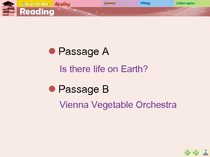 Listening and speaking Reading Grammar Writing Culture express l Passage A Is there life