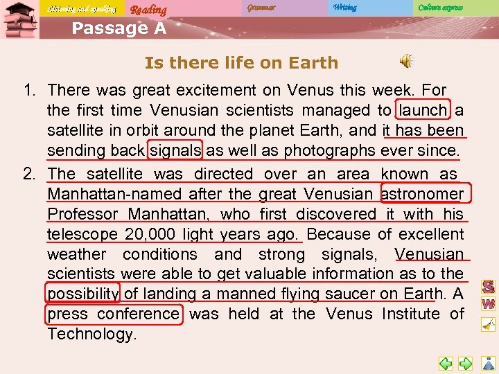 Listening and speaking Reading Grammar Writing Culture express Passage A Is there life on