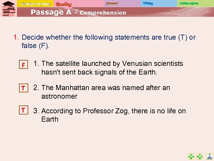 Listening and speaking Reading Passage A Grammar Writing Culture express – Comprehension 1. Decide