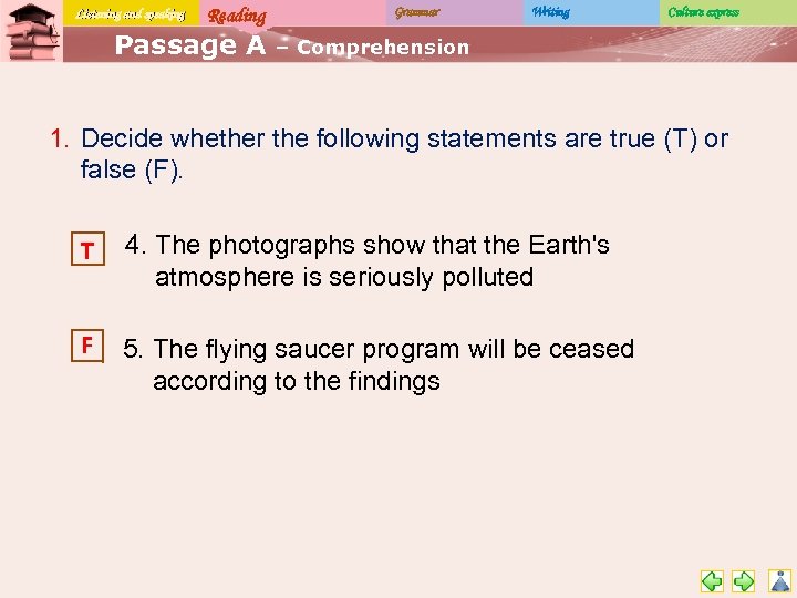 Listening and speaking Reading Passage A Grammar Writing Culture express – Comprehension 1. Decide
