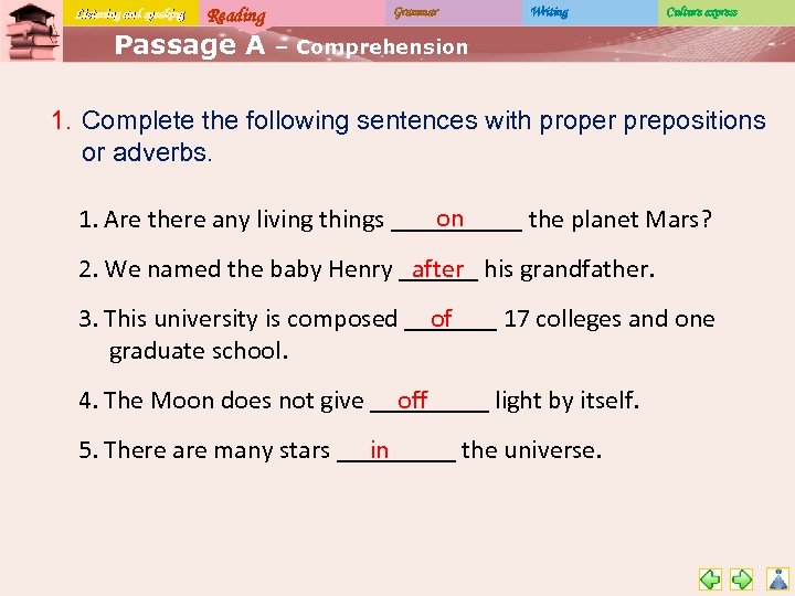 Listening and speaking Reading Passage A Grammar Writing Culture express – Comprehension 1. Complete