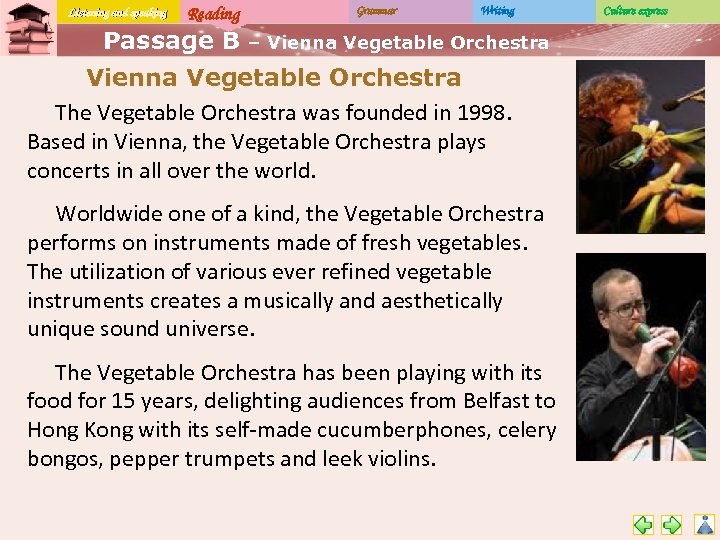 Listening and speaking Reading Passage B Grammar Writing – Vienna Vegetable Orchestra The Vegetable