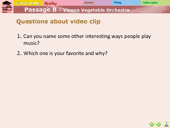 Listening and speaking Reading Passage B Grammar Writing Culture express – Vienna Vegetable Orchestra
