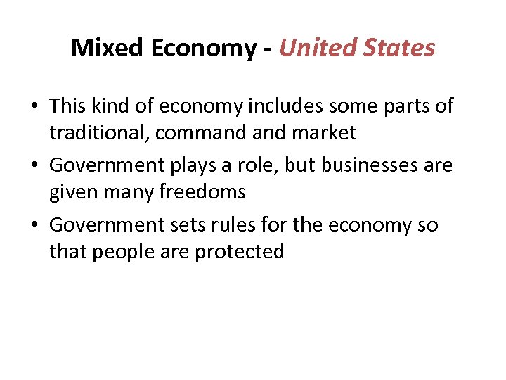 Mixed Economy - United States • This kind of economy includes some parts of