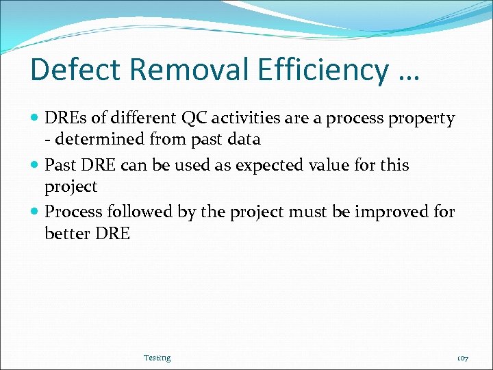 Defect Removal Efficiency … DREs of different QC activities are a process property -