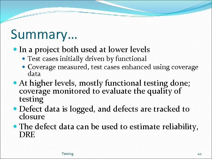 Summary… In a project both used at lower levels Test cases initially driven by