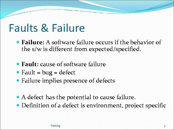 Faults & Failure: A software failure occurs if the behavior of the s/w is