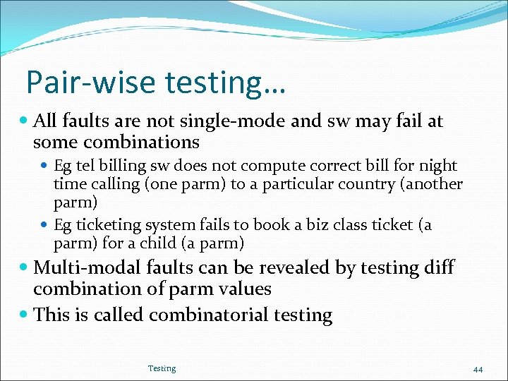 Pair-wise testing… All faults are not single-mode and sw may fail at some combinations