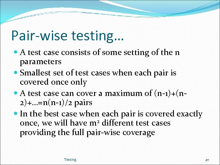 Pair-wise testing… A test case consists of some setting of the n parameters Smallest