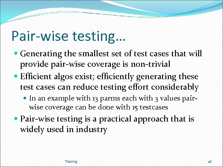 Pair-wise testing… Generating the smallest set of test cases that will provide pair-wise coverage