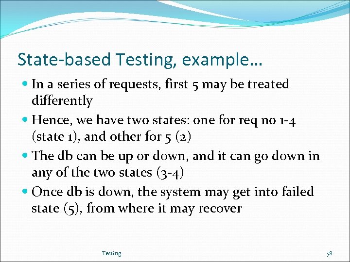 State-based Testing, example… In a series of requests, first 5 may be treated differently