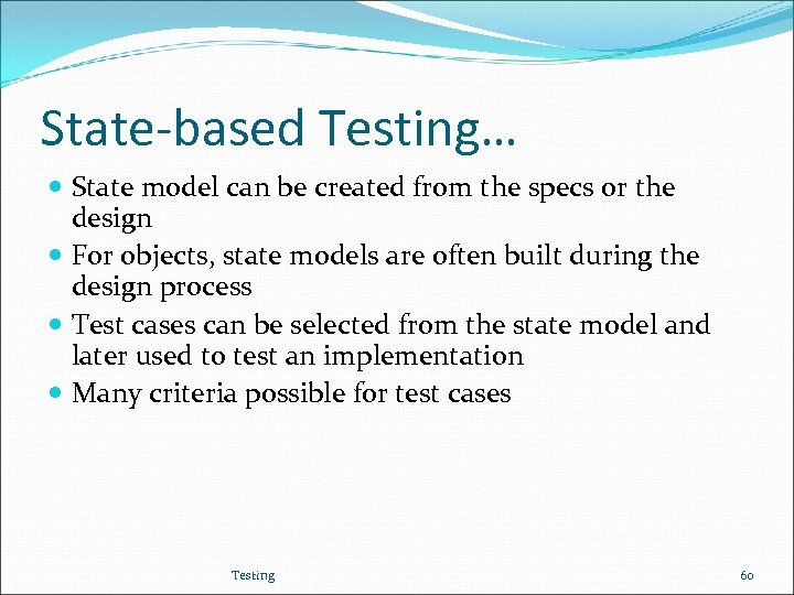 State-based Testing… State model can be created from the specs or the design For