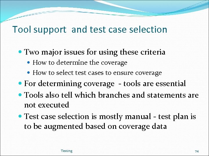 Tool support and test case selection Two major issues for using these criteria How