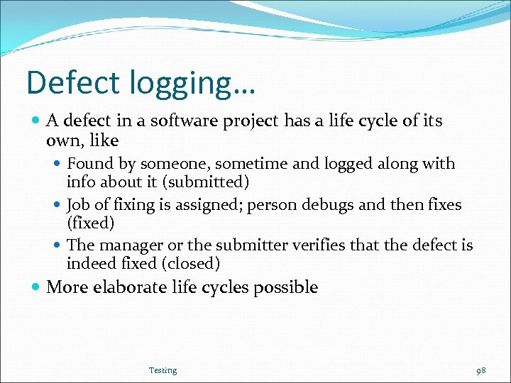 Defect logging… A defect in a software project has a life cycle of its