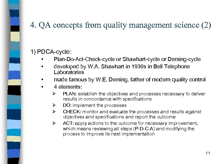 4. QA concepts from quality management science (2) 1) PDCA-cycle: • • Plan-Do-Act-Check-cycle or