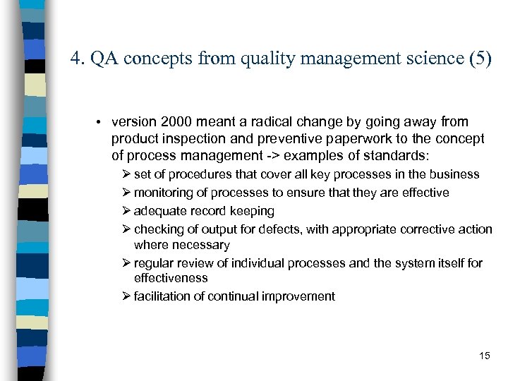 4. QA concepts from quality management science (5) • version 2000 meant a radical