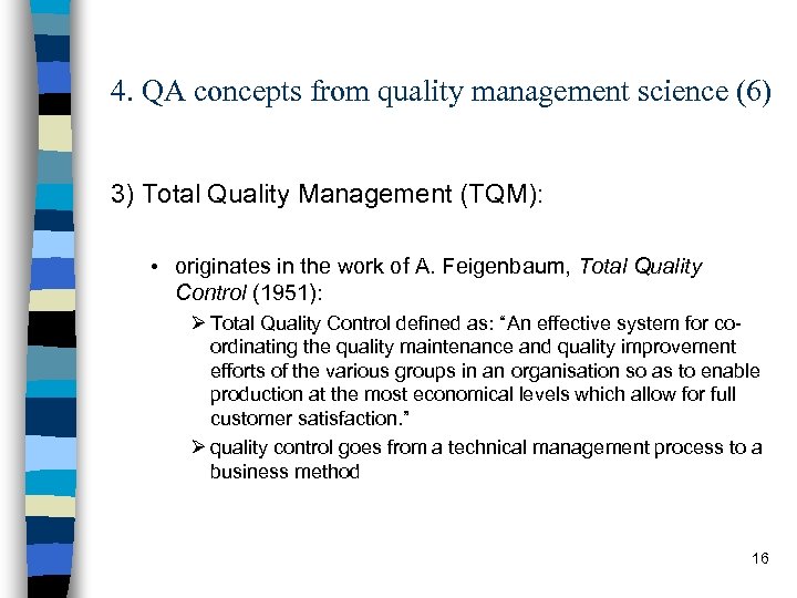 4. QA concepts from quality management science (6) 3) Total Quality Management (TQM): •