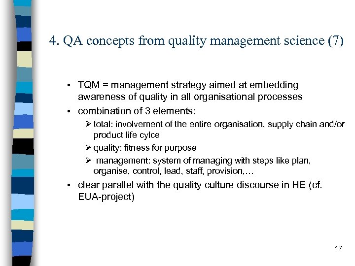 4. QA concepts from quality management science (7) • TQM = management strategy aimed