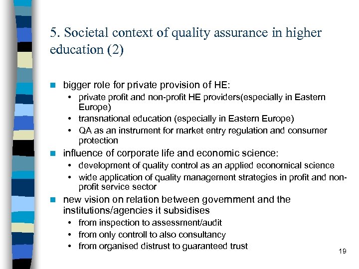 5. Societal context of quality assurance in higher education (2) n bigger role for