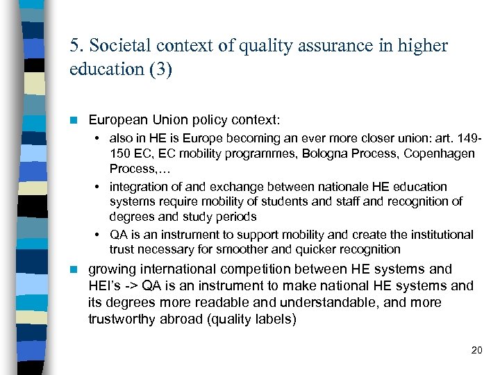 5. Societal context of quality assurance in higher education (3) n European Union policy