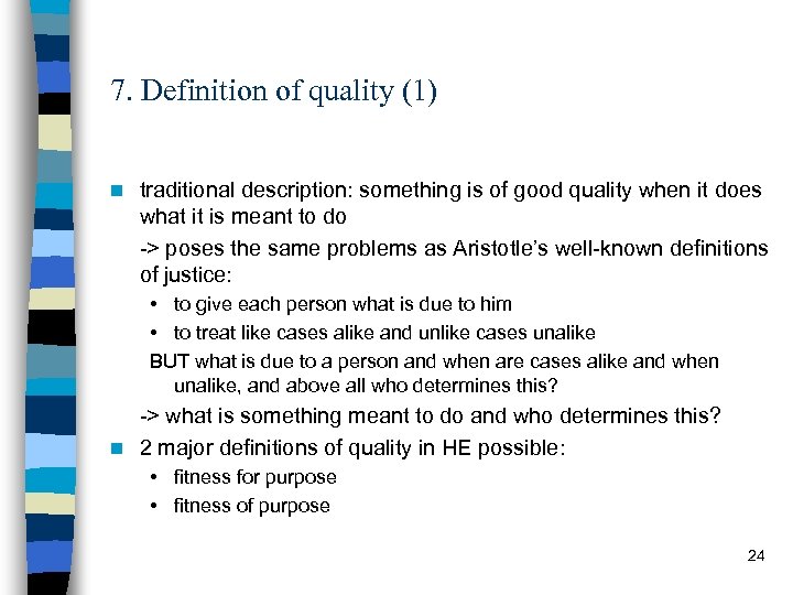 7. Definition of quality (1) n traditional description: something is of good quality when