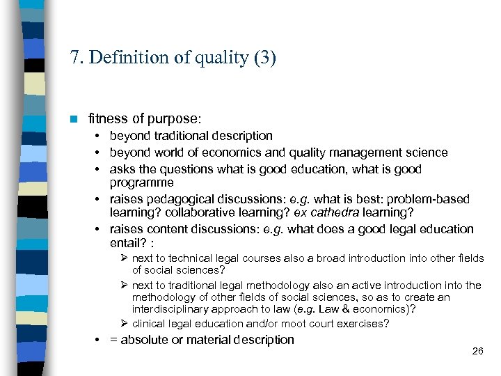 7. Definition of quality (3) n fitness of purpose: • beyond traditional description •