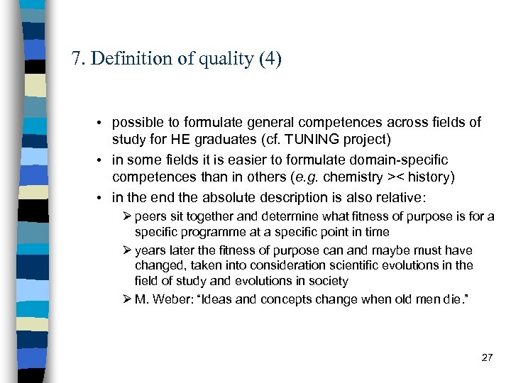 7. Definition of quality (4) • possible to formulate general competences across fields of