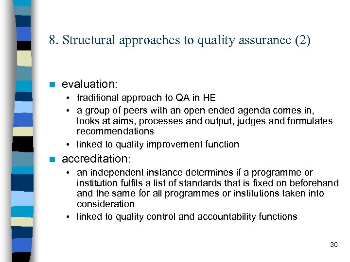 8. Structural approaches to quality assurance (2) n evaluation: • traditional approach to QA