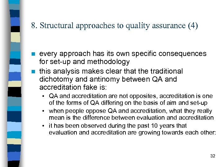 8. Structural approaches to quality assurance (4) every approach has its own specific consequences