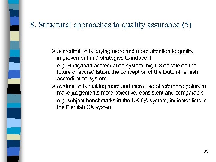 8. Structural approaches to quality assurance (5) Ø accreditation is paying more and more