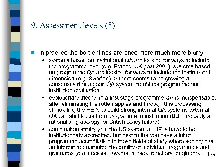 9. Assessment levels (5) n in practice the border lines are once more much