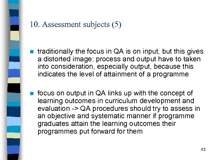 10. Assessment subjects (5) n traditionally the focus in QA is on input, but