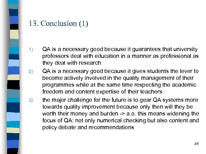 13. Conclusion (1) 1) 2) 3) QA is a necessary good because it guarantees