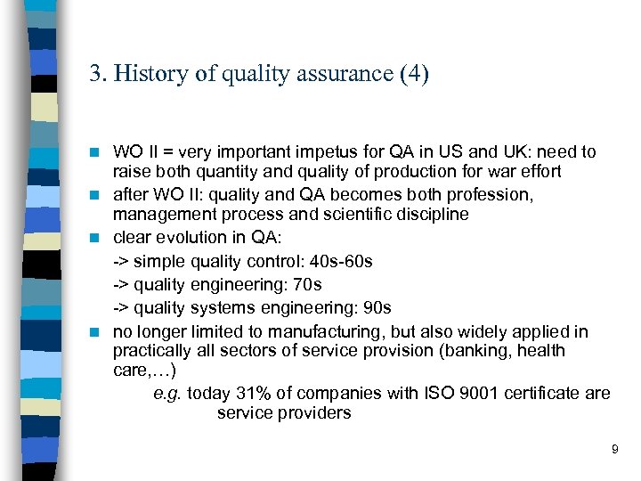 3. History of quality assurance (4) WO II = very important impetus for QA