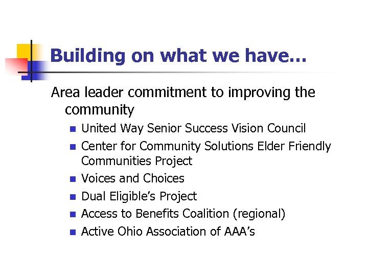 Building on what we have… Area leader commitment to improving the community n n