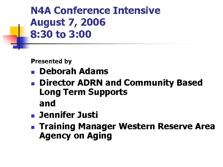 N 4 A Conference Intensive August 7, 2006 8: 30 to 3: 00 Presented