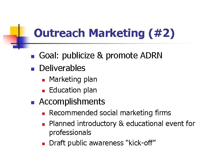 Outreach Marketing (#2) n n Goal: publicize & promote ADRN Deliverables n n n