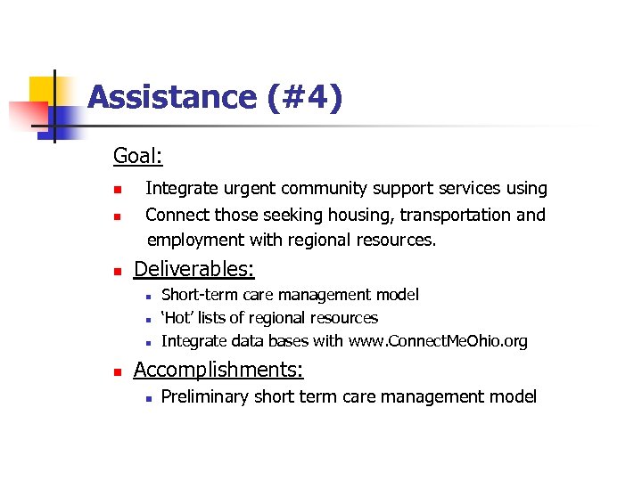 Assistance (#4) Goal: n n n Integrate urgent community support services using Connect those