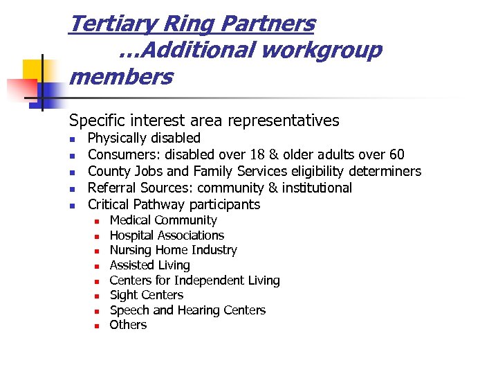 Tertiary Ring Partners …Additional workgroup members Specific interest area representatives n n n Physically
