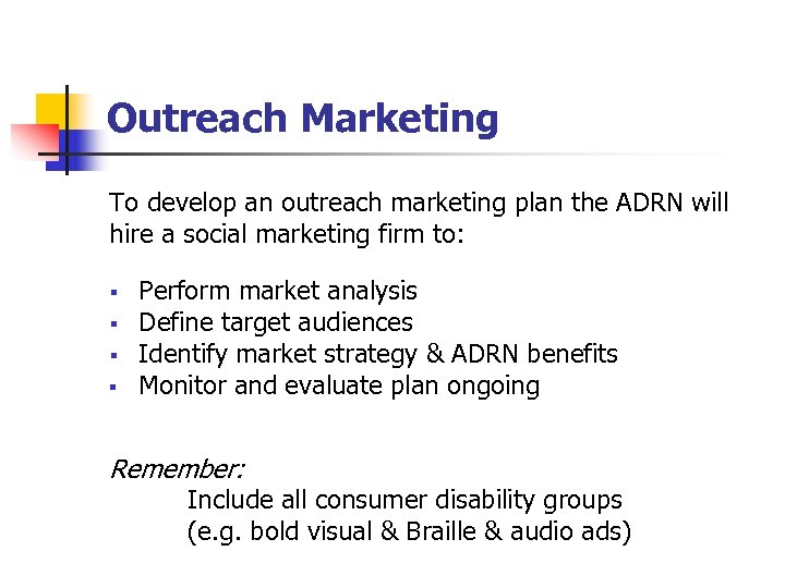 Outreach Marketing To develop an outreach marketing plan the ADRN will hire a social