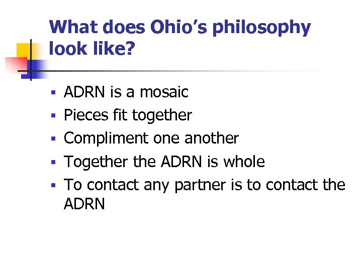 What does Ohio’s philosophy look like? § § § ADRN is a mosaic Pieces