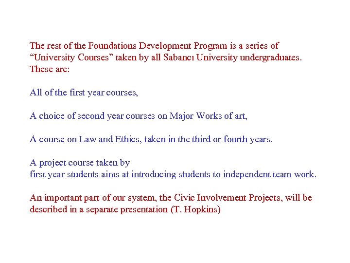 The rest of the Foundations Development Program is a series of “University Courses” taken