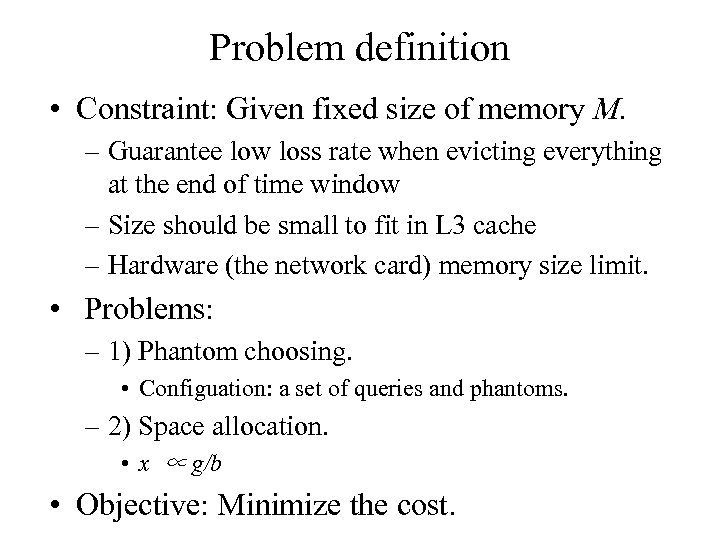 Problem definition • Constraint: Given fixed size of memory M. – Guarantee low loss