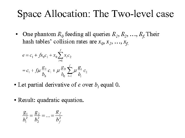 Space Allocation: The Two-level case • One phantom R 0 feeding all queries R