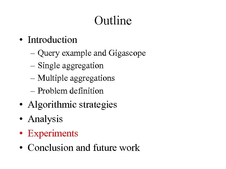 Outline • Introduction – Query example and Gigascope – Single aggregation – Multiple aggregations