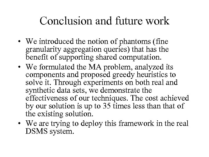 Conclusion and future work • We introduced the notion of phantoms (fine granularity aggregation