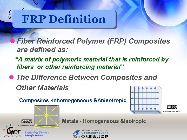 FRP Definition l Fiber Reinforced Polymer (FRP) Composites are defined as: “A matrix of
