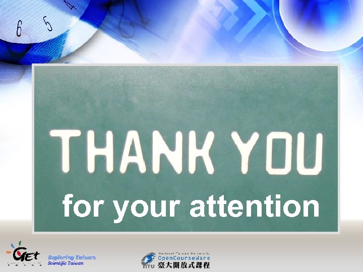 for your attention Exploring Taiwan Scientific Taiwan 