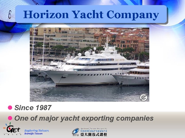 Horizon Yacht Company l Since 1987 l One of major yacht exporting companies Exploring
